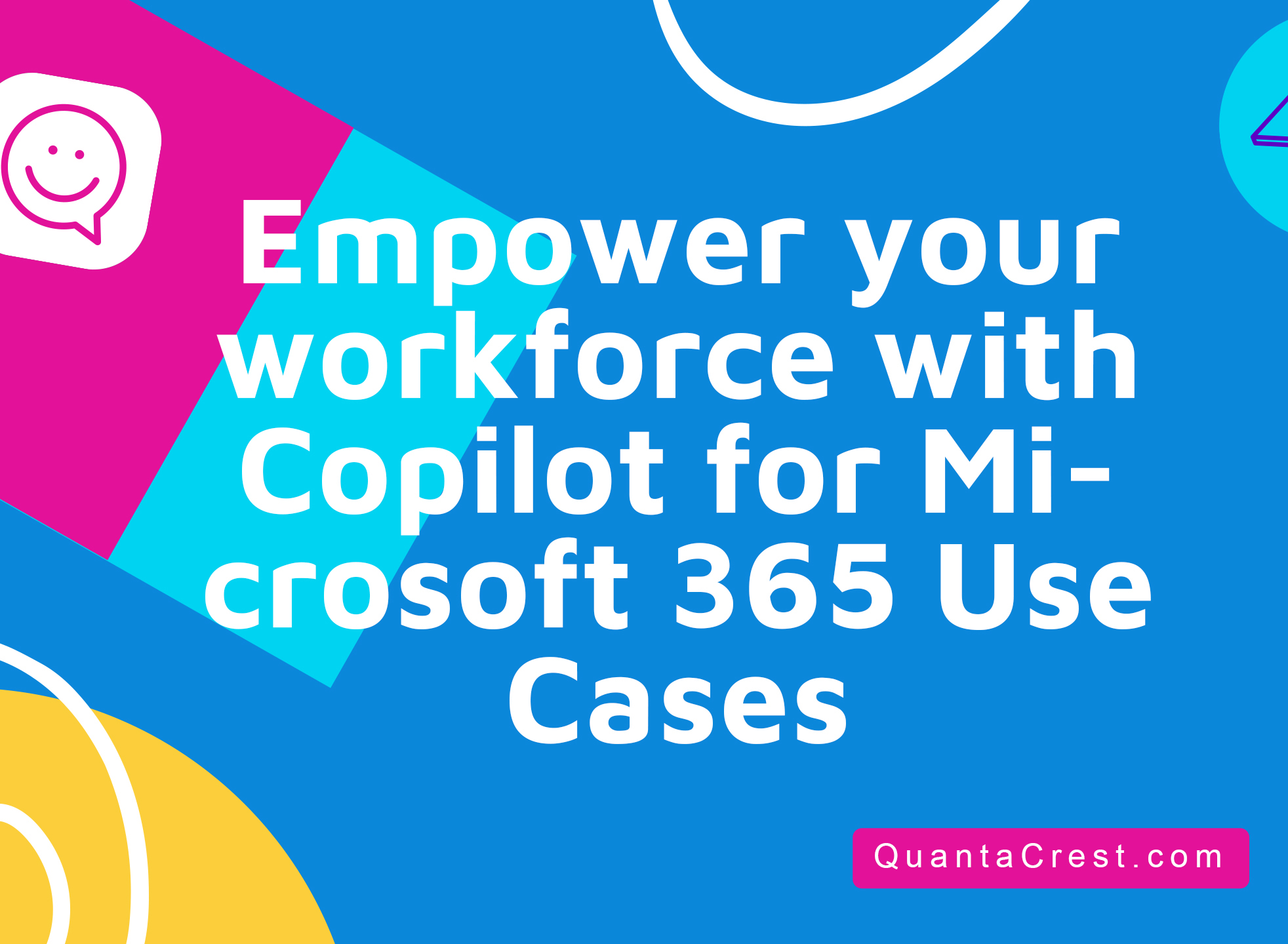 Empower your workforce with Copilot for Microsoft 365 Use Cases